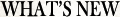 WHAT�fS NEW